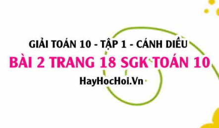 Giải bài 2 trang 18 Toán 10 tập 1 SGK Cánh Diều